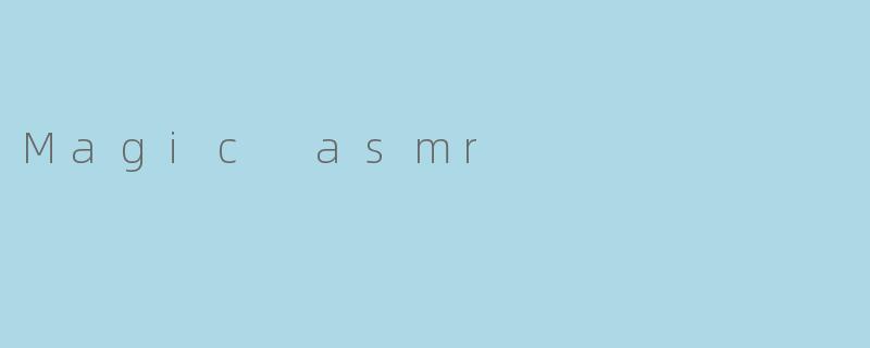 Magic asmr